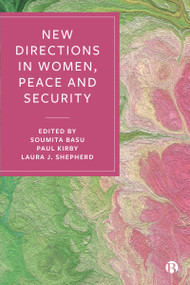 New Directions in Women, Peace and Security - 9781529207750 by Anne Marie Goetz, Briana Mawby, Christine Chinkin, Gema Fernández Rodríguez, Marta Bautista Forcada, Anna Stavrianakis, Jamie Hagen, Toni Haastrup, Sam Cook, Louise Chappell, Patricia Viseur Sellers, Elizabeth Pearson, Marjaana Jauhola, Minna Lyytikäinen, Nicole George, Soumita Basu, Paul  C.  Kirby, Laura J. Shepherd, 9781529207750