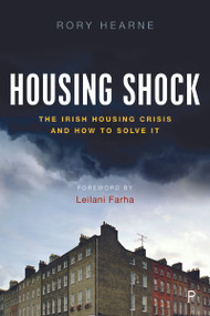 Housing Shock (The Irish Housing Crisis and How to Solve It) - 9781447353904 by Rory Hearne, 9781447353904