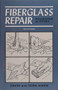 Fiberglass Repair (Polyester or Epoxy) by David & Zora Aiken, 9780870336089