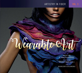 Artistry in Fiber, Vol. 3 (Wearable Art) by Anne Lee, E. Ashley Rooney, Susan Taber Avila, Margery Goldberg, 9780764353994