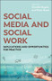Social Media and Social Work (Implications and Opportunities for Practice) by Claudia Megele, Peter Buzzi, 9781447327394