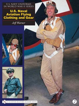U.S. Navy Uniforms in World War II Series (U.S. Naval Aviation Flying Clothing and Gear) by Jeff Warner, 9780764325823