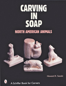 Carving in Soap (North American Animals) by Howard K. Suzuki, 9780764312922