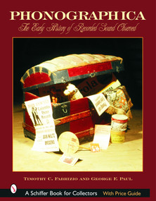 Phonographica (The Early History of Recorded Sound Observed) by Timothy C. Fabrizio, 9780764319853