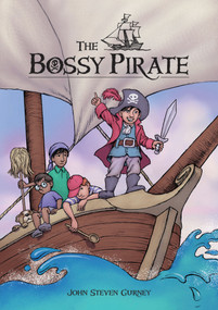 The Bossy Pirate by John Steven Gurney, 9780764356254