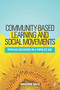 Community-based Learning and Social Movements (Popular Education in a Populist Age) by Marjorie Mayo, 9781447343271