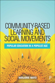 Community-based Learning and Social Movements (Popular Education in a Populist Age) by Marjorie Mayo, 9781447343271