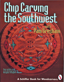 Chip Carving the Southwest by Pam Gresham, 9780887406997