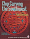 Chip Carving the Southwest by Pam Gresham, 9780887406997
