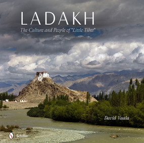 Ladakh (The Culture and People of “Little Tibet”) by David Vaala, 9780764342813