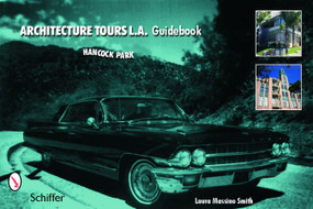 Architecture Tours L.A. Guidebook (Hancock Park / Miracle Mile) by Laura Massino Smith, 9780764322976