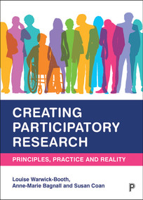 Creating Participatory Research (Principles, Practice and Reality) - 9781447352372 by Louise Warwick-Booth, Anne-Marie Bagnall, Susan Coan, 9781447352372