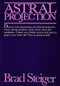 Astral Projection by Brad Steiger, 9780914918363
