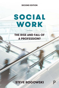Social Work (The Rise and Fall of a Profession?) - 9781447353140 by Steve Rogowski, 9781447353140