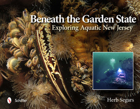 Beneath the Garden State (Exploring Aquatic New Jersey) by Herb Segars, 9780764341090
