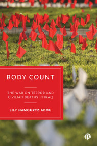 Body Count (The War on Terror and Civilian Deaths in Iraq) - 9781529206739 by Lily  Hamourtziadou, 9781529206739