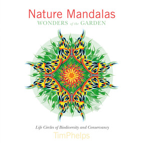 Nature Mandalas Wonders of the Garden (Life Circles of Biodiversity and Conservancy) by Timothy Phelps, 9780764350443