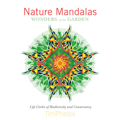 Nature Mandalas Wonders of the Garden (Life Circles of Biodiversity and Conservancy) by Timothy Phelps, 9780764350443