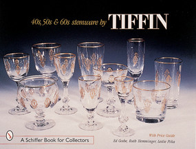'40s, '50s, & '60s Stemware by Tiffin by Ed Goshe, 9780764308697