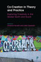 Co-Creation in Theory and Practice (Exploring Creativity in the Global North and South) by Christina Horvath, Juliet Carpenter, 9781447353966