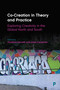 Co-Creation in Theory and Practice (Exploring Creativity in the Global North and South) by Andres Sandoval-Hernandez, Eliana Osorio Saez, Joanne Davies, Christina Horvath, Bryan Clift, Ben Spencer, Inés Álvarez-Gortari, Juliet Carpenter, Christina Horvath, Dianell Pacheco Gordillo, Karla Valverde Viesca, Hector Quiroz Rothe, Pamela Ileana Castro Suarez, Simone Fullagar, Annaleise Depper, José Luis Gázquez Iglesias, María José Pantoja Peschard, Oscar Natividad Puig, Sue Brownill, Christina Horvath, Juliet Carpenter, 9781447353966
