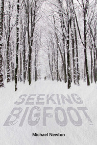 Seeking Bigfoot by Michael Newton, 9780764348433