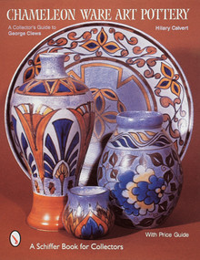 Chameleon Ware Art Pottery (A Collector's Guide to George Clews) by Hilary Calvert, 9780764305771