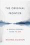 The Original Frontier (A Serious Seeker's Guide to Zen) by Michael Elliston, 9780764360886