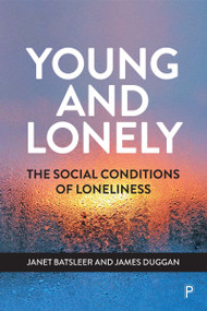 Young and Lonely (The Social Conditions of Loneliness) - 9781447355359 by Janet Batsleer, James Duggan, 9781447355359
