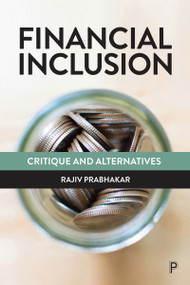 Financial Inclusion (Critique and Alternatives) - 9781447355939 by Rajiv Prabhakar, 9781447355939