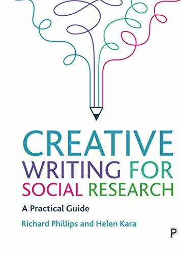 Creative Writing for Social Research (A Practical Guide) by Richard Phillips, Helen Kara, 9781447355984