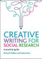 Creative Writing for Social Research (A Practical Guide) by Richard Phillips, Helen Kara, 9781447355984