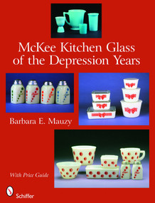 McKee Kitchen Glass of the Depression Years by Barbara E. Mauzy, 9780764330841