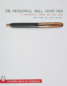 The Incredible Ball Point Pen (A Comprehensive History & Price Guide) by Henry Gostony, 9780764304378