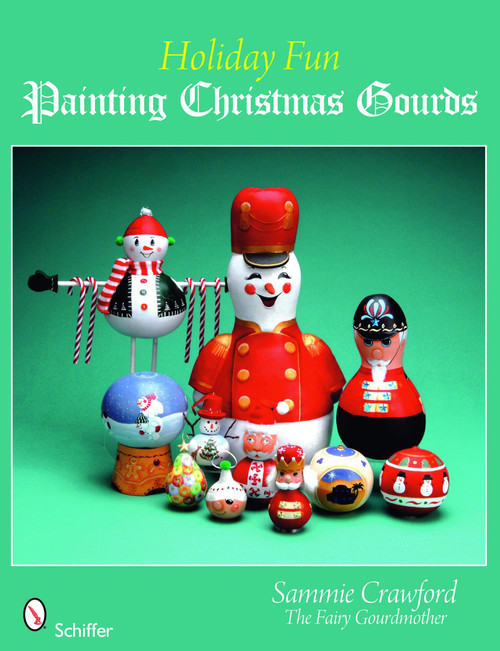 Holiday Fun (Painting Christmas Gourds) by Sammie Crawford, 9780764332791