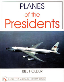 Planes of the Presidents (An Illustrated History of Air Force One) by Bill Holder, 9780764311871