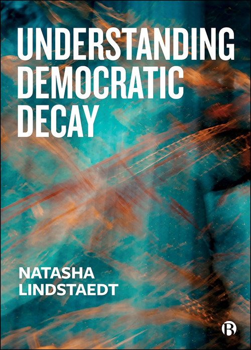 Democratic Decay and Authoritarian Resurgence - 9781529210392 by Natasha Lindstaedt, 9781529210392