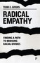 Radical Empathy (Finding a Path to Bridging Racial Divides) by Terri E. Givens, 9781447357247