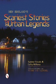 New England's Scariest Stories and  Urban Legends by Summer Paradis, Cathy McManus, Wayne Bud Ridsdel, 9780764341229