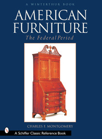 American Furniture: The Federal Period, 1788-1825 (The Federal Period, 1788-1825) by Charles F. Montgomery, 9780764314063