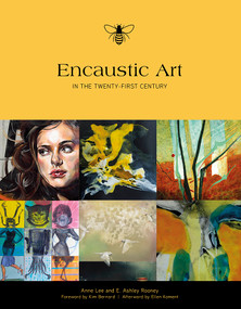 Encaustic Art in the Twenty-First Century by Ashley Rooney, Anne Lee, 9780764350238