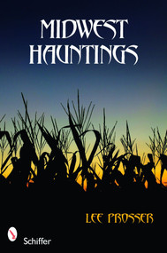 Midwest Hauntings by Lee Prosser, 9780764336058