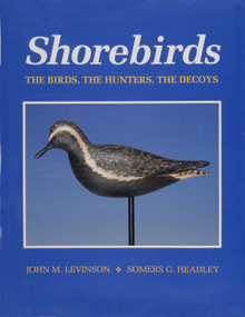 Shorebirds (The Birds, the Hunters, the Decoys) by Somers G. Headley, 9780870334245