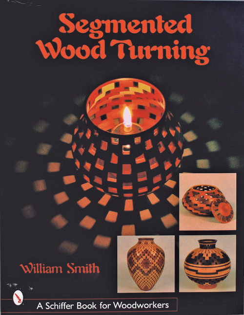 Segmented Wood Turning by William Smith, 9780764316012