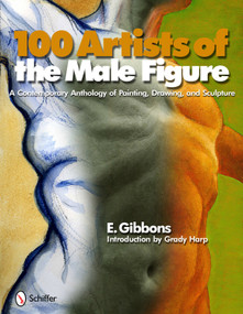 100 Artists of the Male Figure (A Contemporary Anthology of Painting, Drawing, and Sculpture) by Eric J. Gibbons, 9780764336935