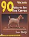Tom Wolfe's Treasury of Patterns (90 Patterns for Dog Carvers) by Tom Wolfe, 9780764300981