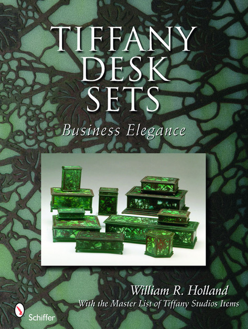 Tiffany Desk Sets (With the Master List of Tiffany Studios Items) by William R. Holland, 9780764330803