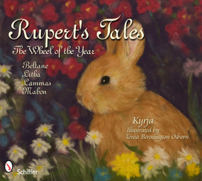 Rupert's Tales (The Wheel of the Year Beltane, Litha, Lammas, and Mabon) by Kyrja, Tonia Osborn, 9780764336898