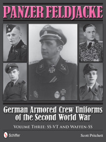 Panzer Feldjacke (German Armored Crew Uniforms of the Second World War • Vol.3: SS-VT and Waffen-SS) by Scott Pritchett, 9780764343940