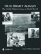 Our Might Always (The 355th Fighter Group in World War II) by James William Marshall, 9780764343803